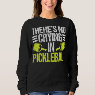 There's No Crying In Pickleball, Vintage Picklebal Sweatshirt