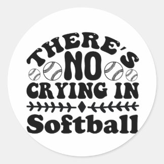  THERE'S NO CRYING IN SOFTBALL CLASSIC ROUND STICKER