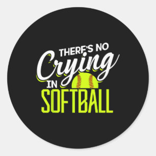There's No Crying In Softll Coaches No Crying In S Classic Round Sticker