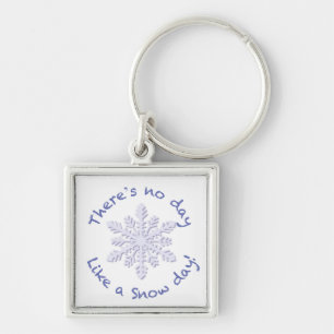 There's No Day Like a Snow Day! Keychain