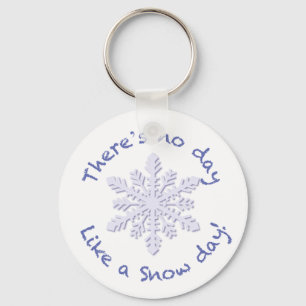 There's No Day Like a Snow Day! Keychain