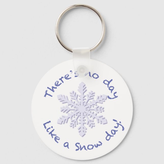 There's No Day Like a Snow Day! Keychain (Front)