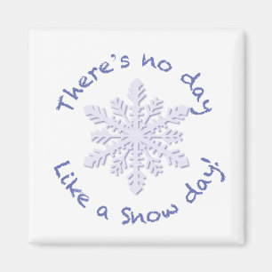 There's No Day Like a Snow Day! Magnet