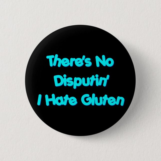 There's No Disputin' I Hate Gluten 2 Inch Round Button (Front)