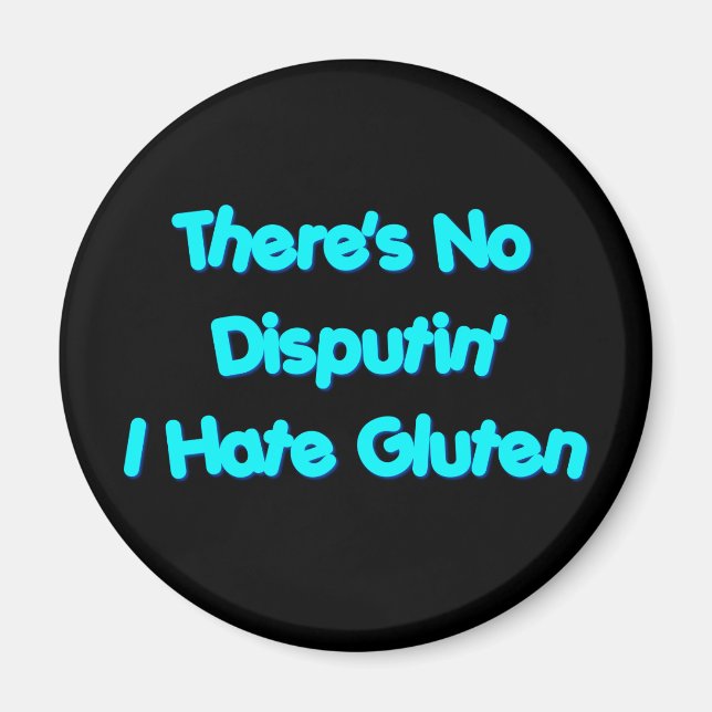There's No Disputin' I Hate Gluten Magnet (Front)