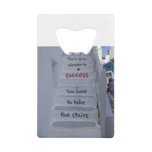 There's No Elevator To Succss Credit Card Bottle Opener