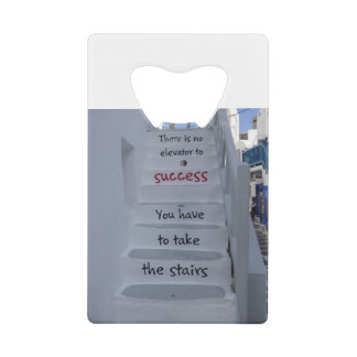 There's No Elevator To Succss Credit Card Bottle Opener