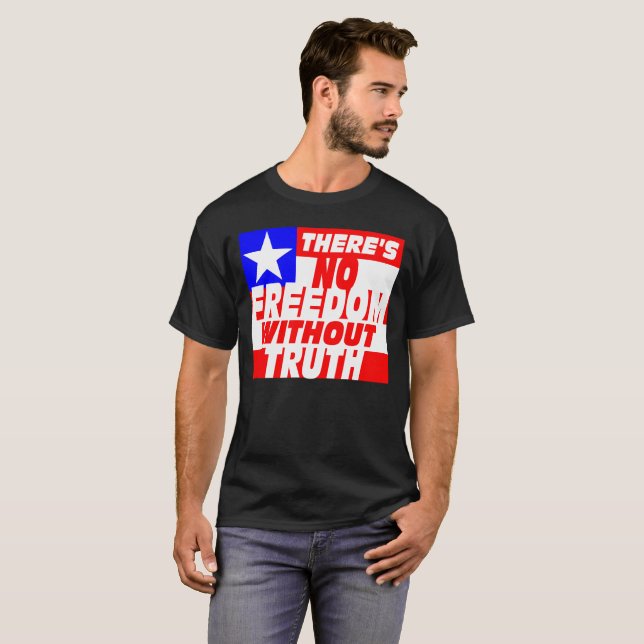 There's No Freedom Without Truth T-Shirt (Front Full)