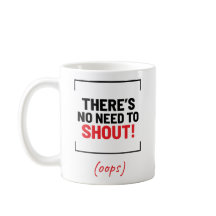 There's No Need To Shout! Funny Joke