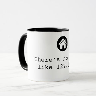 There's No Place Like 127.0.0.1 IP Address Mug