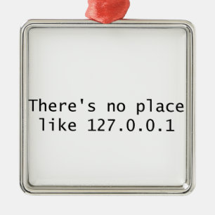 There's no place like 127.0.0.1 metal ornament