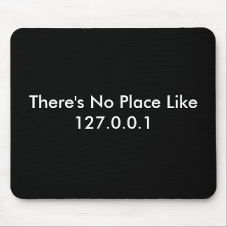 There's No Place Like 127.0.0.1 Mouse Pad