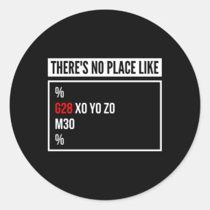 There'S No Place Like G28 X0 Y0 Z0 Cnc Machinist O Classic Round Sticker