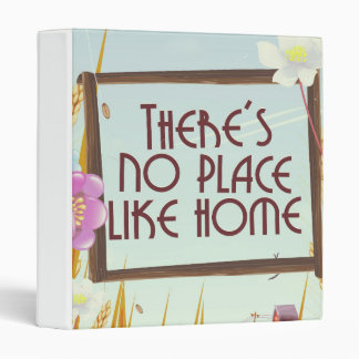 There's no place like home. binder