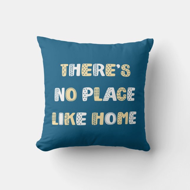 There's No Place Like Home. Throw Pillow (Front)