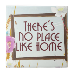 There's no place like home. tile