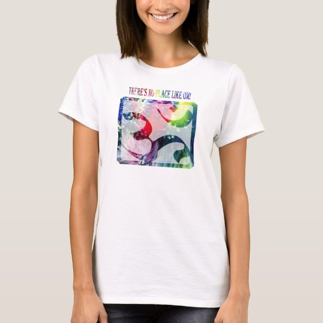 There's No Place Like Om T-Shirt (Front)
