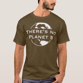 Theres No Planet B T-Shirt