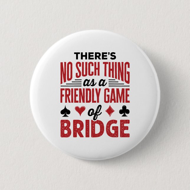 There's No Such Thing As a Friend Game of Bridge 2 Inch Round Button (Front)