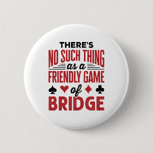 There's No Such Thing As a Friend Game of Bridge 2 Inch Round Button