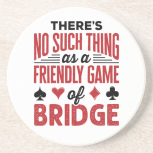 There's No Such Thing As a Friend Game of Bridge Coaster