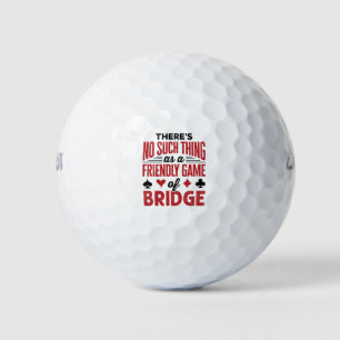 There's No Such Thing As a Friend Game of Bridge Golf Balls