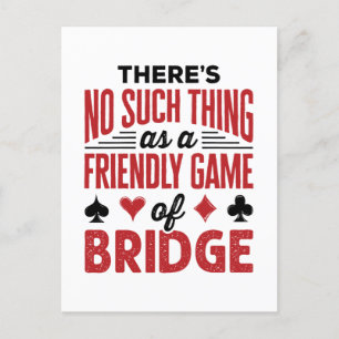 There's No Such Thing As a Friendly Game of Bridge Postcard