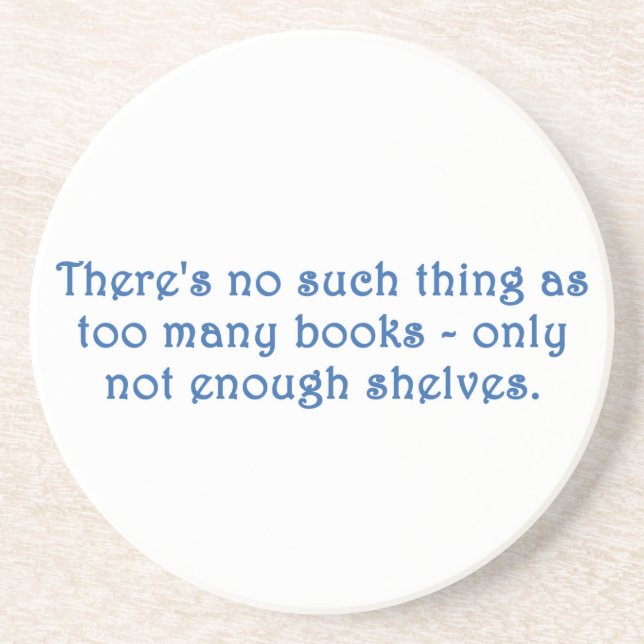 There's No Such Thing As Too Many Books Coaster (Front)