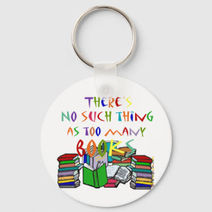 There's No Such Thing as Too Many Books Keychain