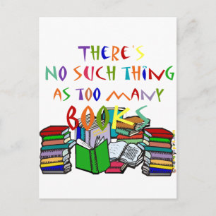 There's No Such Thing as Too Many Books! Postcard