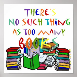 There's No Such Thing as Too Many Books Poster