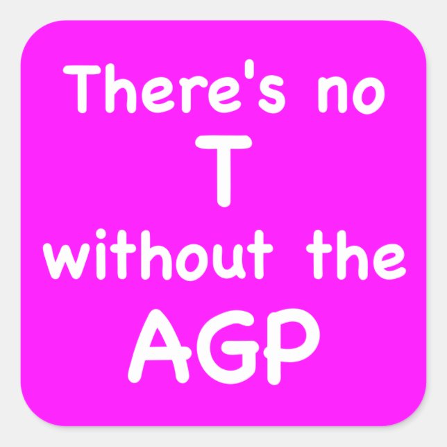 There's no T without the AGP Square Sticker (Front)