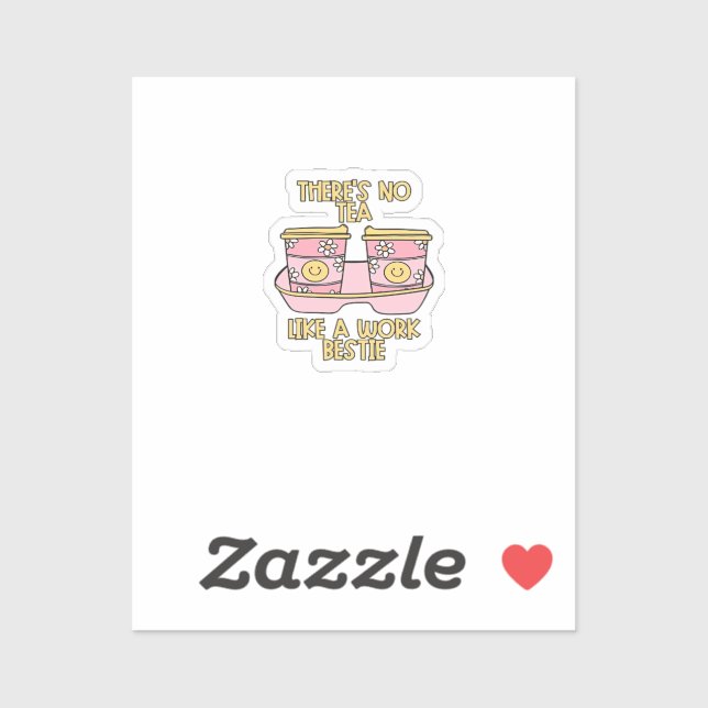 There's No Tea, Like A Work Bestie (Sheet)