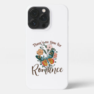 THERE'S NO TIME FOR ROMANCE iPhone 13 PRO CASE