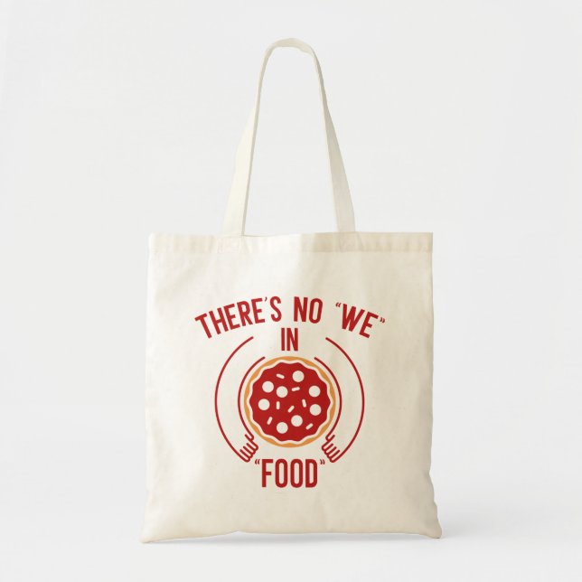 There's No We In Food Tote Bag (Front)