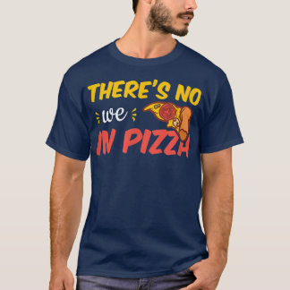 There's No We In Pizza 31985474 T-Shirt