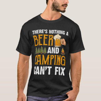 Theres Nothing A Beer And Camping Cant Fi Funny fr T-Shirt