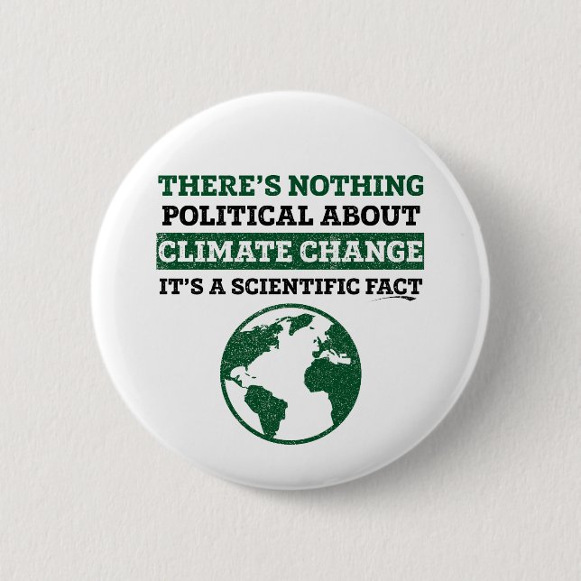 There's Nothing Political About Climate Change 2 Inch Round Button (Front)