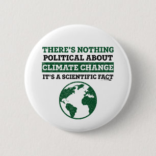 There's Nothing Political About Climate Change 2 Inch Round Button