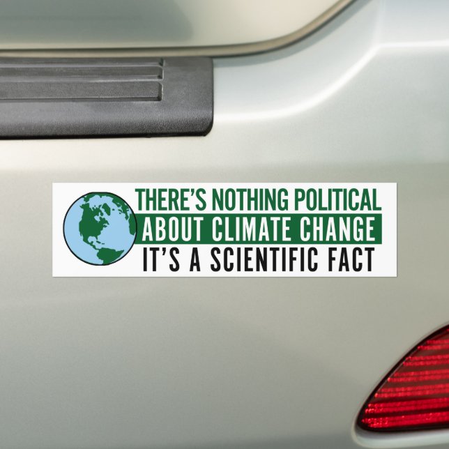 There's Nothing Political About Climate Change Bumper Sticker (On Car)