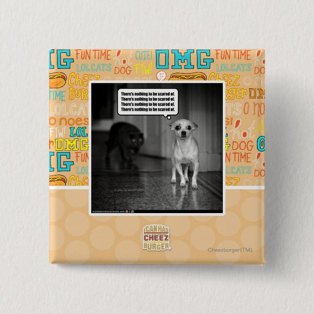 There's nothing to be scared of 2 inch square button (Front)