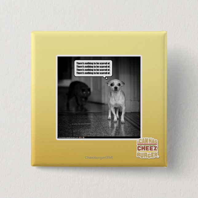 There's nothing to be scared of 2 inch square button (Front)