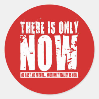 There's only Now - Red Classic Round Sticker