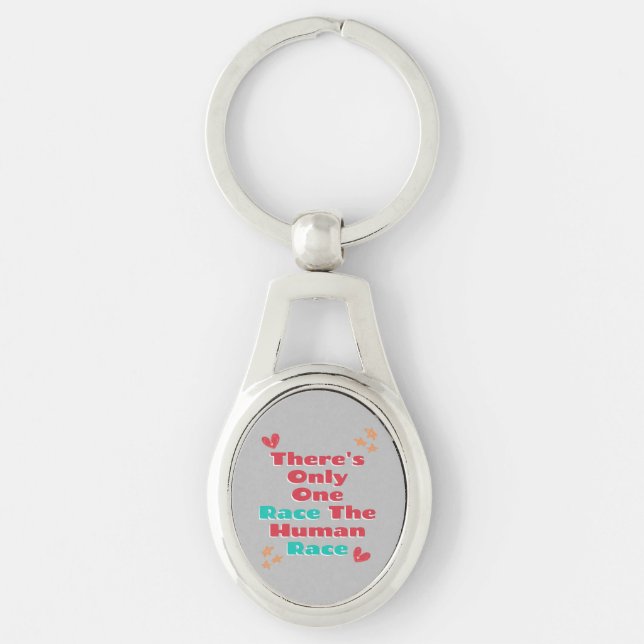 There's Only One Race The Human Race Anti-Racism   Keychain (Front)