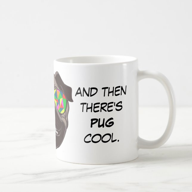 There's "Regular" Cool, and Then There's PUG Cool Coffee Mug (Right)