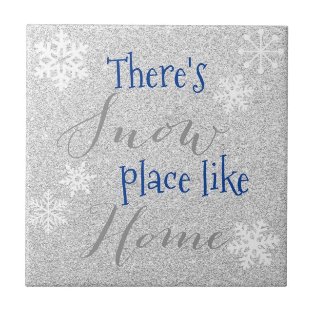 There's SNOW Place Like Home! Winter Snowflake Tile (Front)