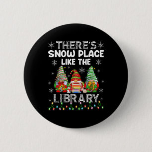 There's Snow Place Like The Library Librarian Chri 2 Inch Round Button