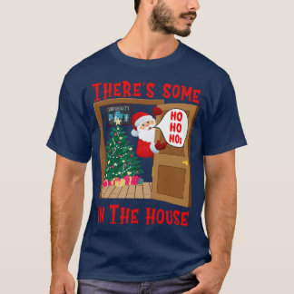 Theres some Ho Ho Hos in the House 1 T-Shirt