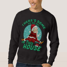 There's Some Ho Ho Hos In this House Christmas San