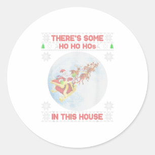 There's Some Ho-Ho-Hos In this House Classic Round Sticker